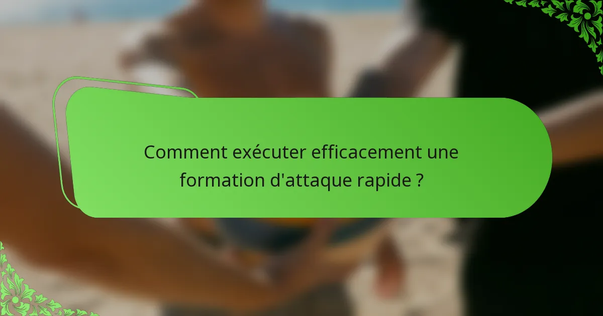 Comment exécuter efficacement une formation d'attaque rapide ?
