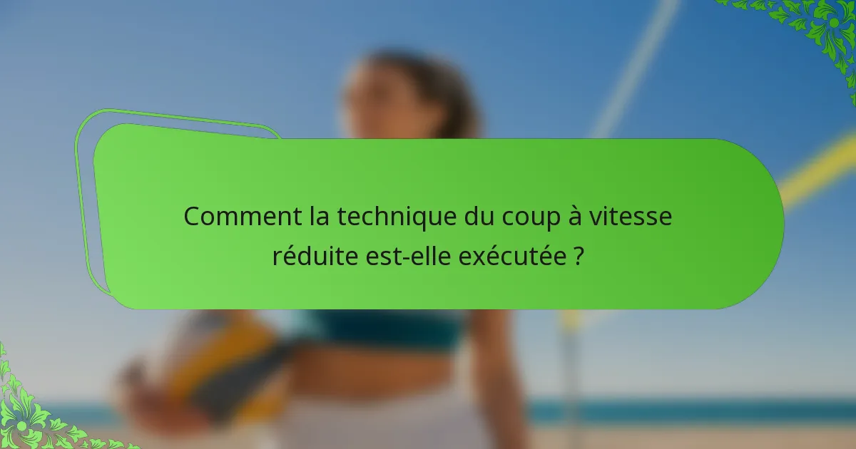Comment la technique du coup à vitesse réduite est-elle exécutée ?