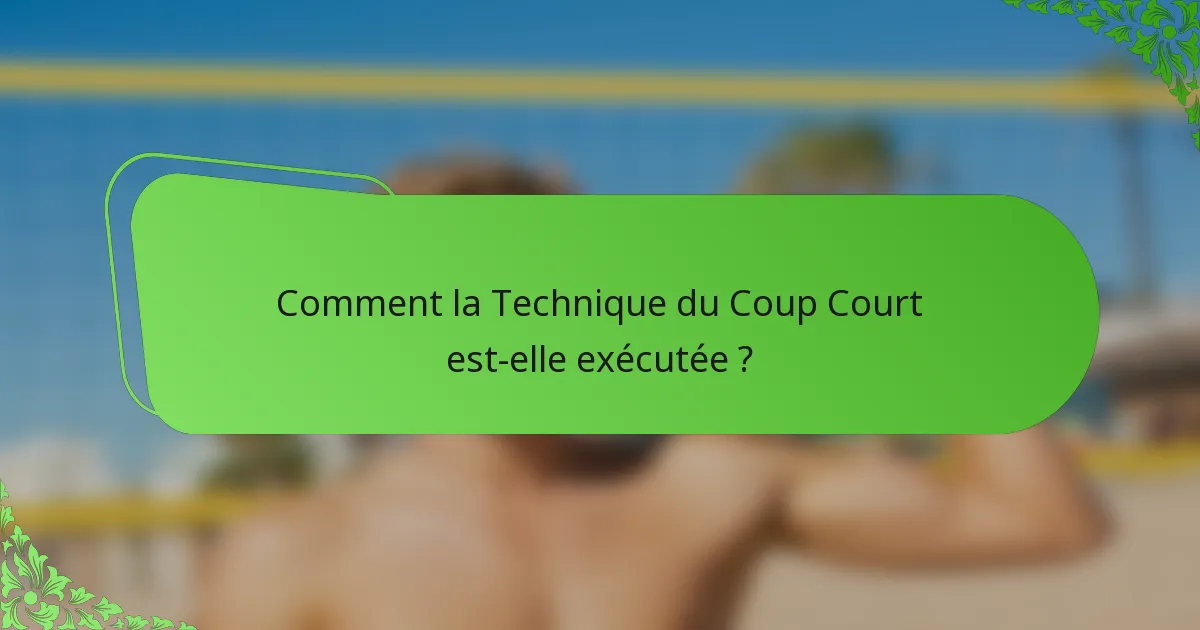 Comment la Technique du Coup Court est-elle exécutée ?