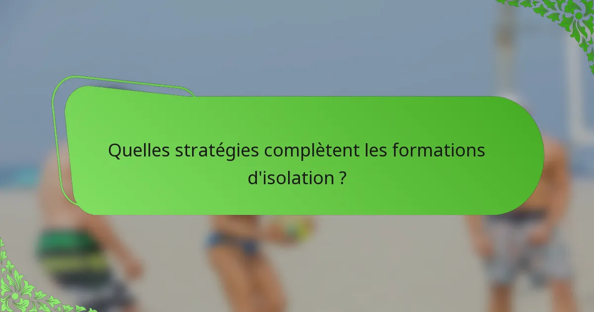 Quelles stratégies complètent les formations d'isolation ?