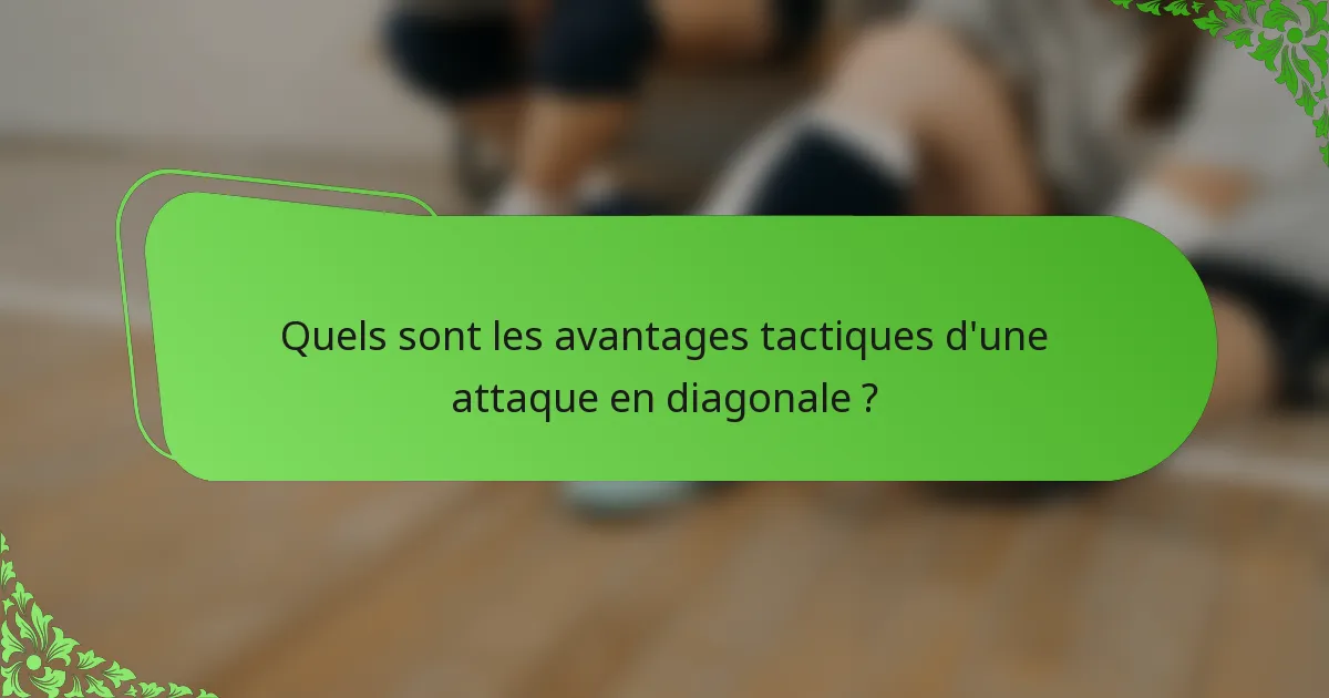 Quels sont les avantages tactiques d'une attaque en diagonale ?