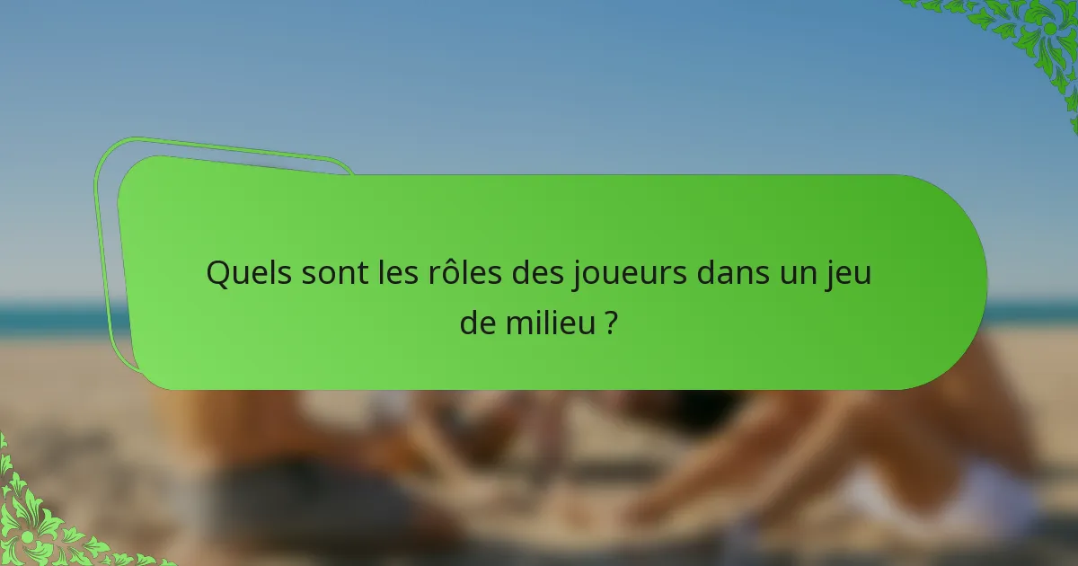 Quels sont les rôles des joueurs dans un jeu de milieu ?